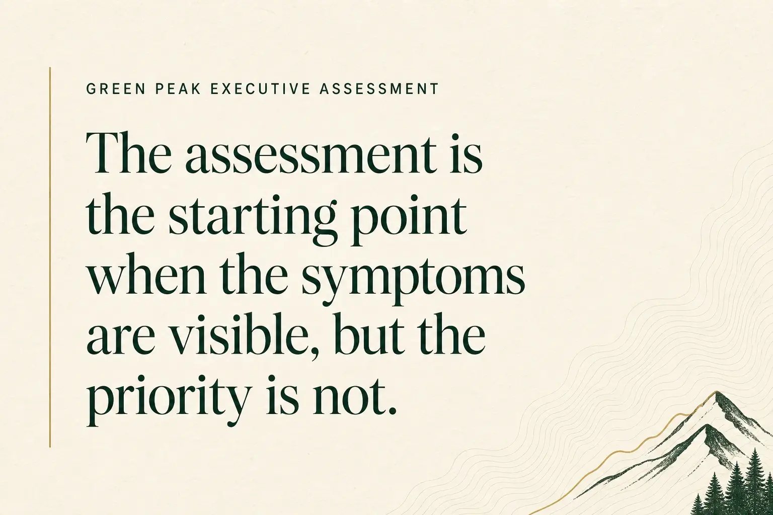 The assessment is the starting point when the symptoms are visible, but the priority is not